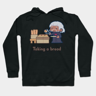 Taking a bread Hoodie